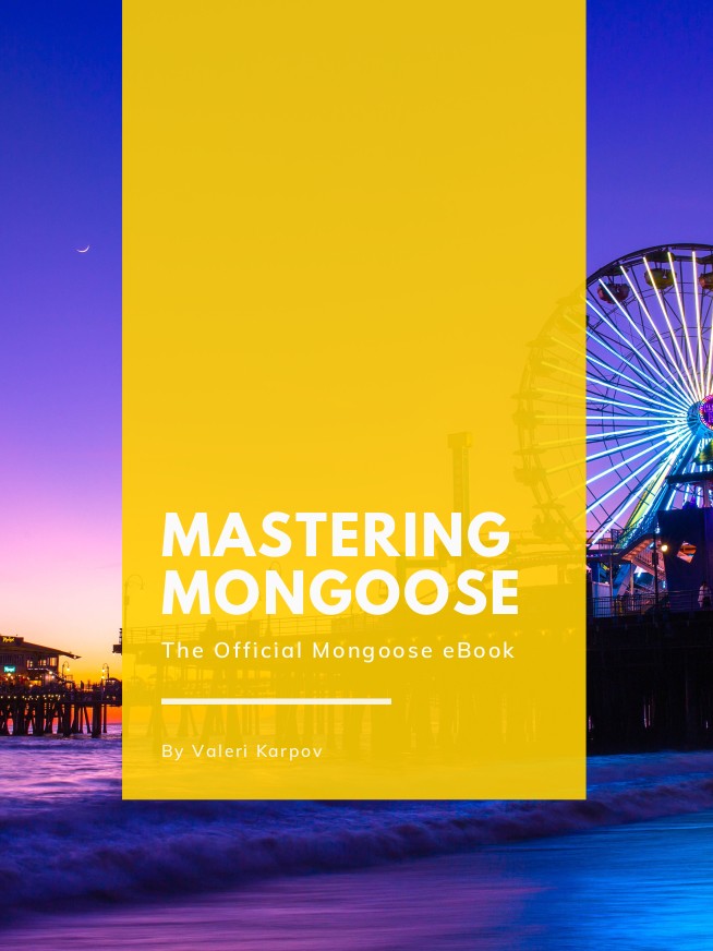 Mastering Mongoose: The Official Mongoose eBook